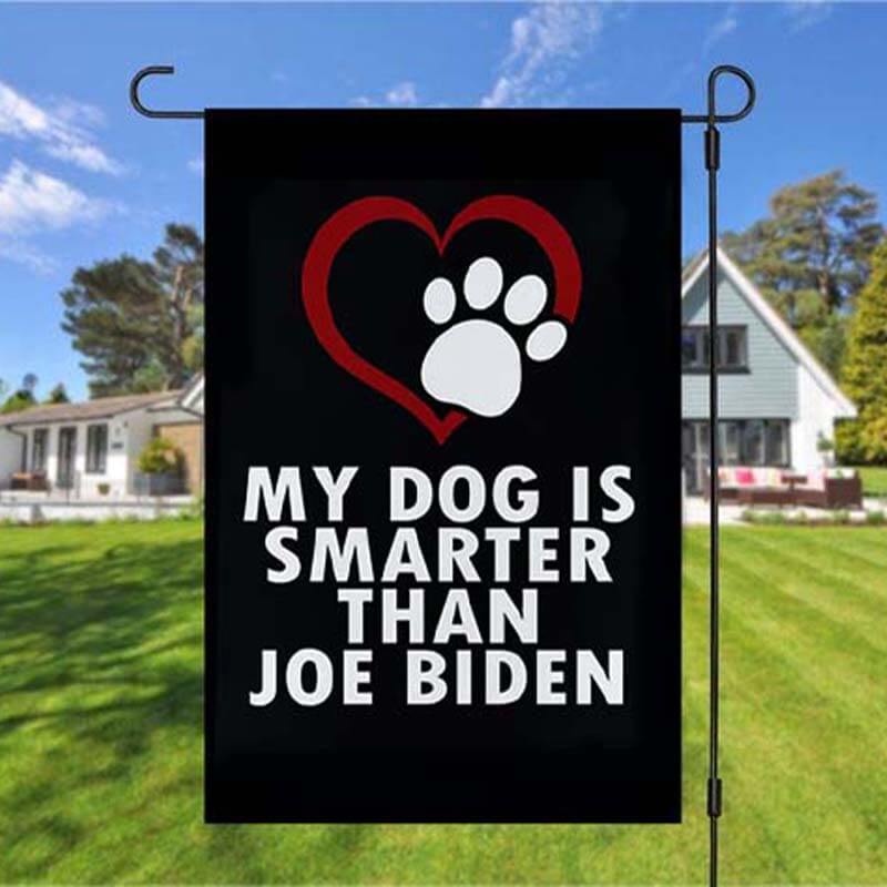 My Dog is Smarter Than Joe Biden Yard Flag