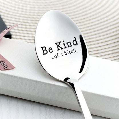 Be Kind...Of A Bi♥ch - Engraved Stainless Steel Spoon