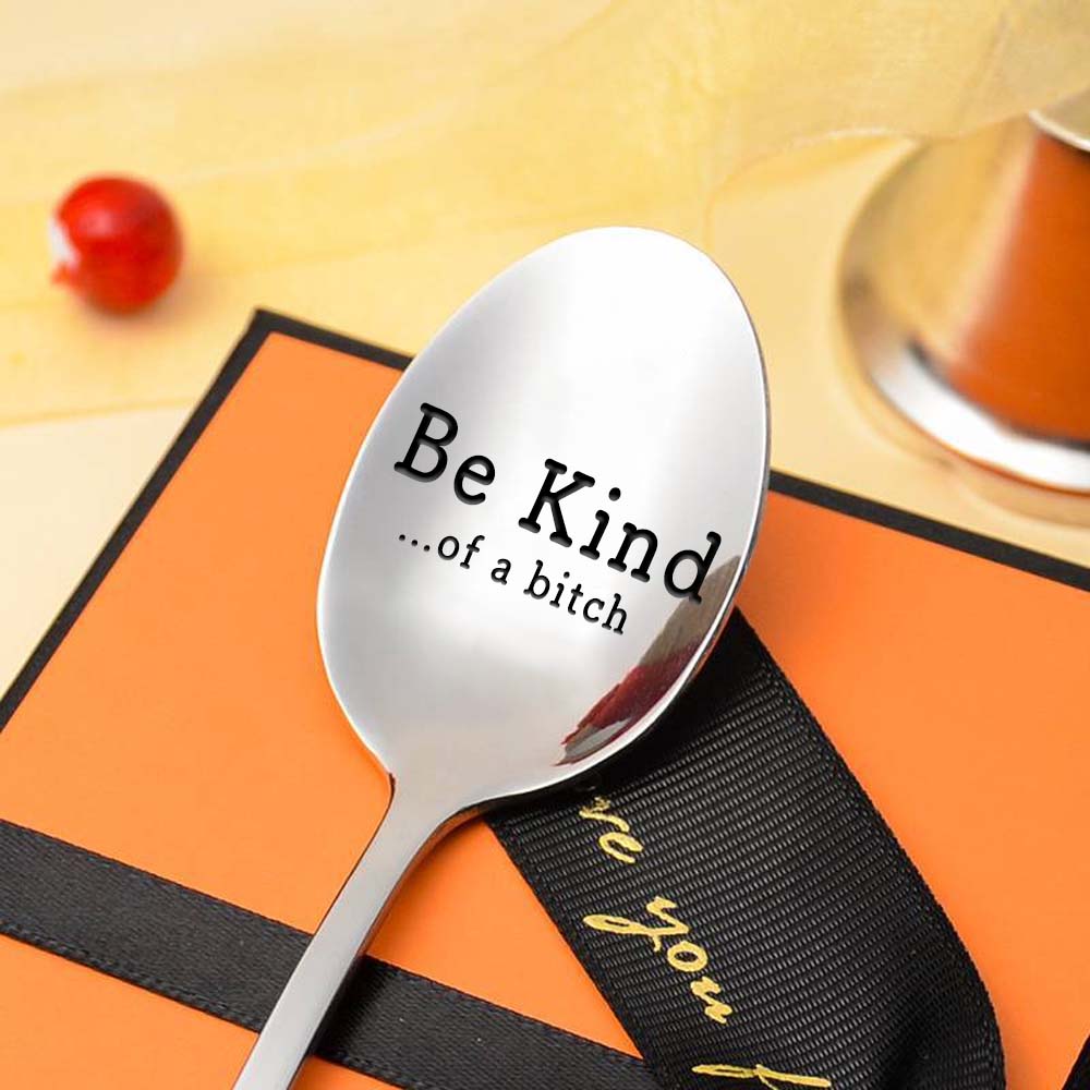 Be Kind...Of A Bi♥ch - Engraved Stainless Steel Spoon