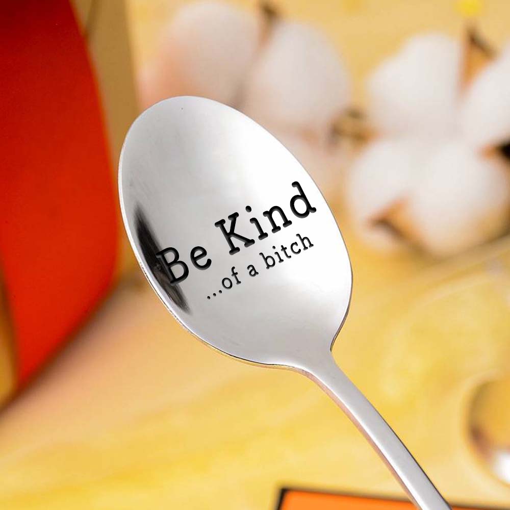 Be Kind...Of A Bi♥ch - Engraved Stainless Steel Utensils