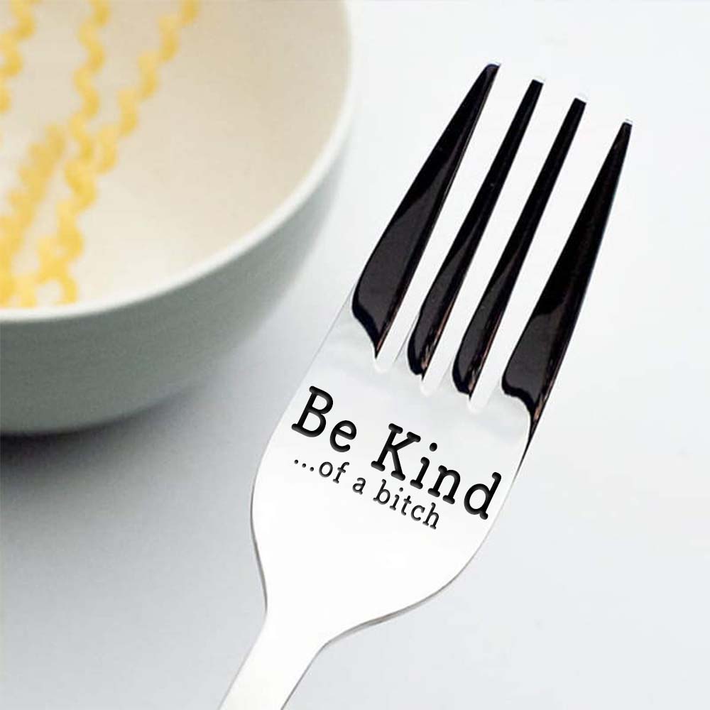 Be Kind...Of A Bi♥ch - Engraved Fork