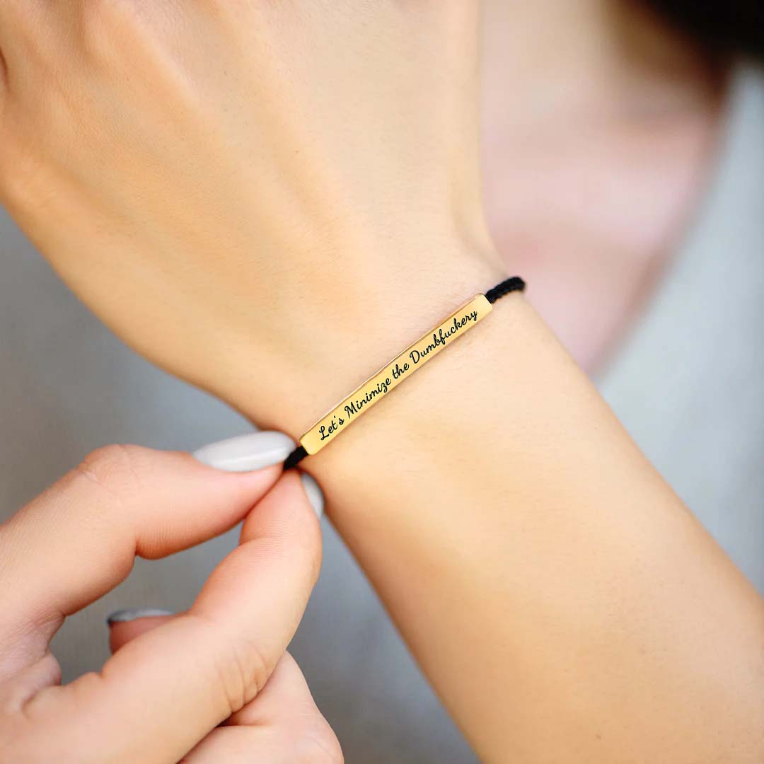 Let's Minimize the Dumbfuckery Tube Bracelet