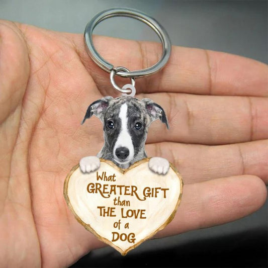 Whippet What Greater Gift Than The Love Of A Dog Acrylic Keychain GG042