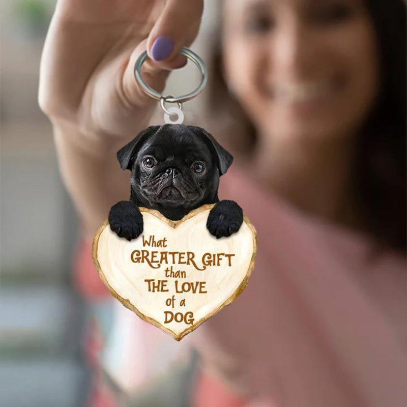 Pug What Greater Gift Than The Love Of A Dog Acrylic Keychain GG046