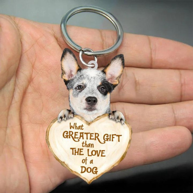 Heeler What Greater Gift Than The Love Of A Dog Acrylic Keychain GG066