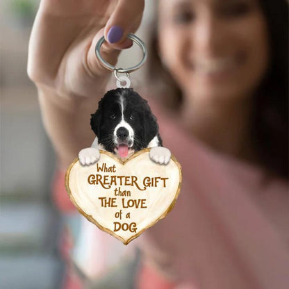 Newfoundland What Greater Gift Than The Love Of A Dog Acrylic Keychain GG081