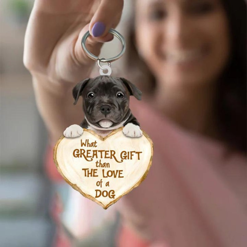 Staffordshire Bull Terrier What Greater Gift Than The Love Of A Dog Acrylic Keychain GG088