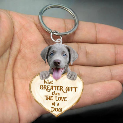 Weimaraner What Greater Gift Than The Love Of A Dog Acrylic Keychain GG109