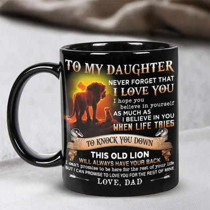 Dad To Daughter - Never Forget I Love You - Coffee Mug - A866