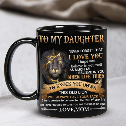 Mom To Daughter - Never Forget I Love You - Coffee Mug - A867