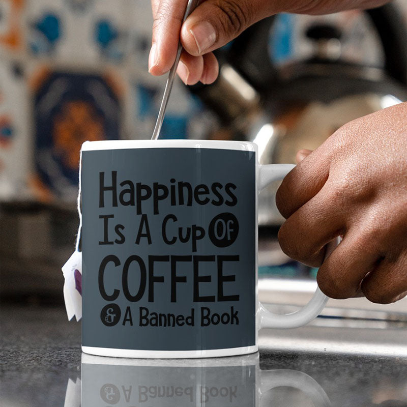 Happiness Is A Cup Of Coffee & A Banned Book - Coffee Mug