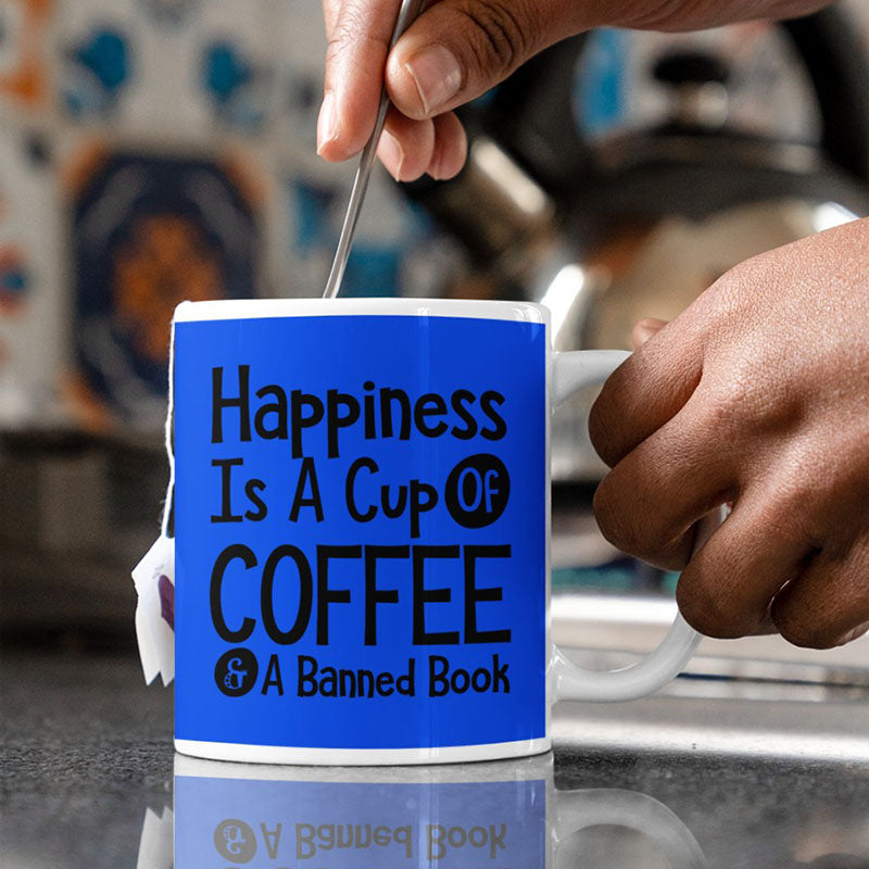 Happiness Is A Cup Of Coffee & A Banned Book - Coffee Mug