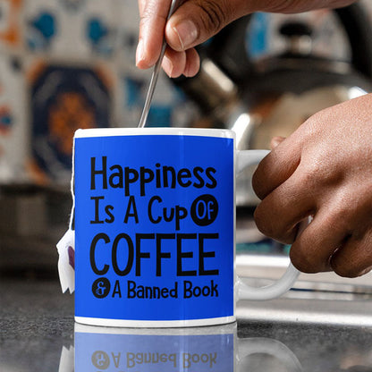 Happiness Is A Cup Of Coffee & A Banned Book - Coffee Mug