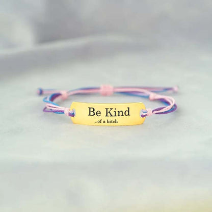 Be Kind...Of A Bi♥ch Engraved Bracelet