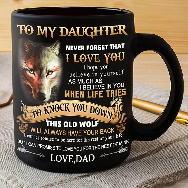 Dad To Daughter - Never Forget I Love You - Coffee Mug - A864