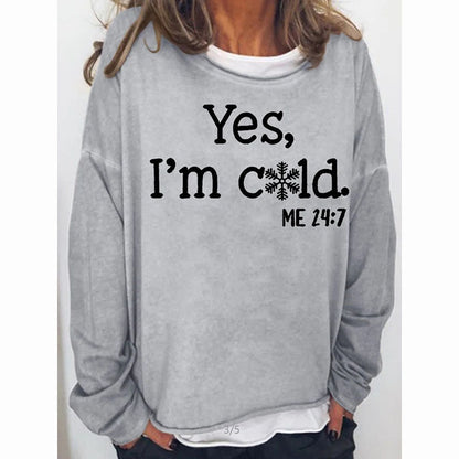 Womens Funny Yes I'm Cold Me 24:7 Sweatshirts