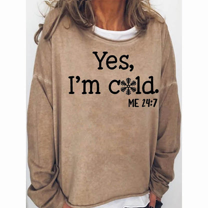 Womens Funny Yes I'm Cold Me 24:7 Sweatshirts