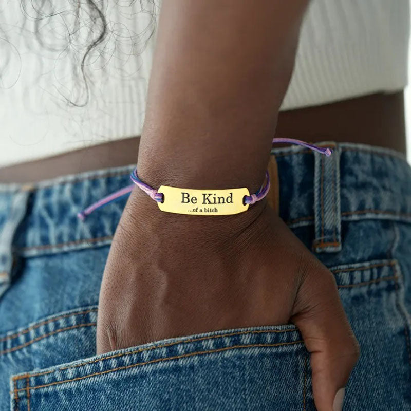 Be Kind...Of A Bi♥ch Engraved Bracelet