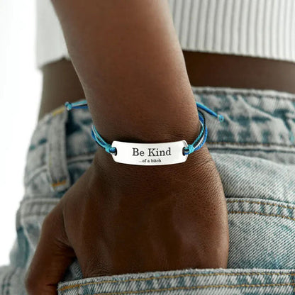 Be Kind...Of A Bi♥ch Engraved Bracelet