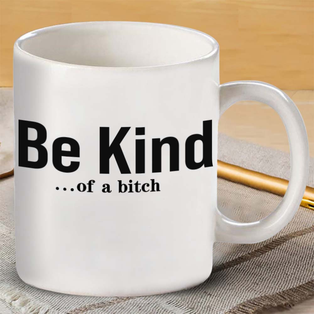 Be Kind...Of A Bi♥ch Mantra Mug