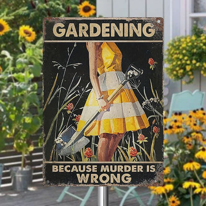 Gardening Because Murder Is Wrong - Vintage Metal Sign - Home Decoration - Wall Art Decor - Garden Decoration