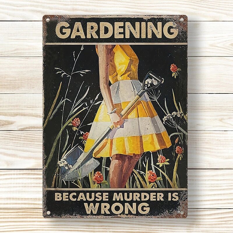 Gardening Because Murder Is Wrong - Vintage Metal Sign - Home Decoration - Wall Art Decor - Garden Decoration