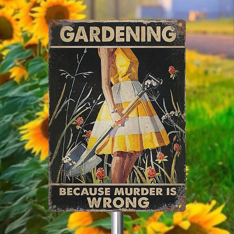 Gardening Because Murder Is Wrong - Vintage Metal Sign - Home Decoration - Wall Art Decor - Garden Decoration