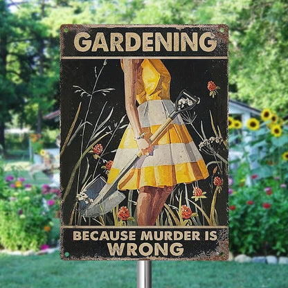 Gardening Because Murder Is Wrong - Vintage Metal Sign - Home Decoration - Wall Art Decor - Garden Decoration