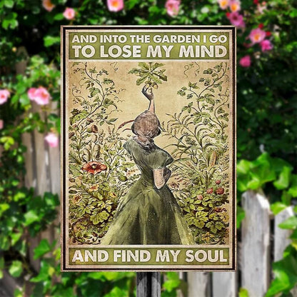 And Into The Garden I Go To Lose My Mind And Find My Soul - Vintage Metal Sign - Home Decoration - Wall Art Decor - Garden Decoration