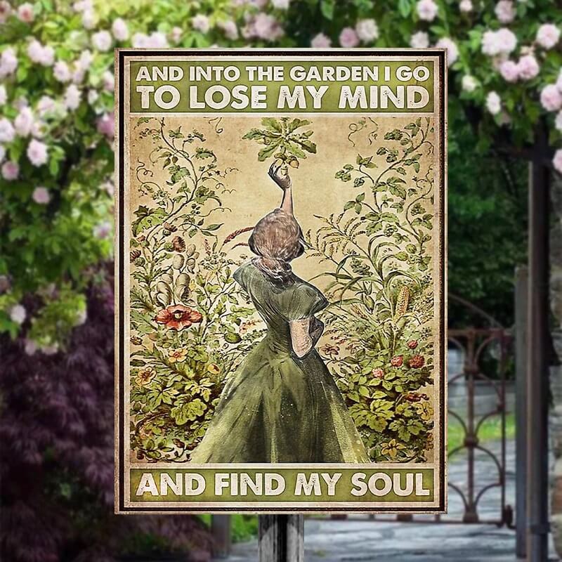 And Into The Garden I Go To Lose My Mind And Find My Soul - Vintage Metal Sign - Home Decoration - Wall Art Decor - Garden Decoration