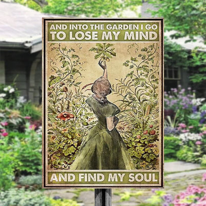 And Into The Garden I Go To Lose My Mind And Find My Soul - Vintage Metal Sign - Home Decoration - Wall Art Decor - Garden Decoration