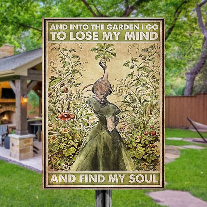 And Into The Garden I Go To Lose My Mind And Find My Soul - Vintage Metal Sign - Home Decoration - Wall Art Decor - Garden Decoration