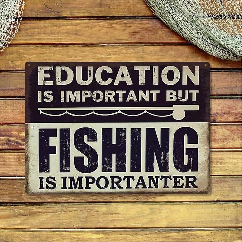 Funny Fishing Metal Sign Education Is Important But Fishing Is Importanter