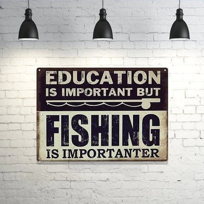 Funny Fishing Metal Sign Education Is Important But Fishing Is Importanter