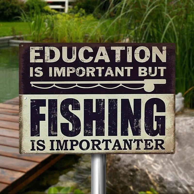 Funny Fishing Metal Sign Education Is Important But Fishing Is Importanter