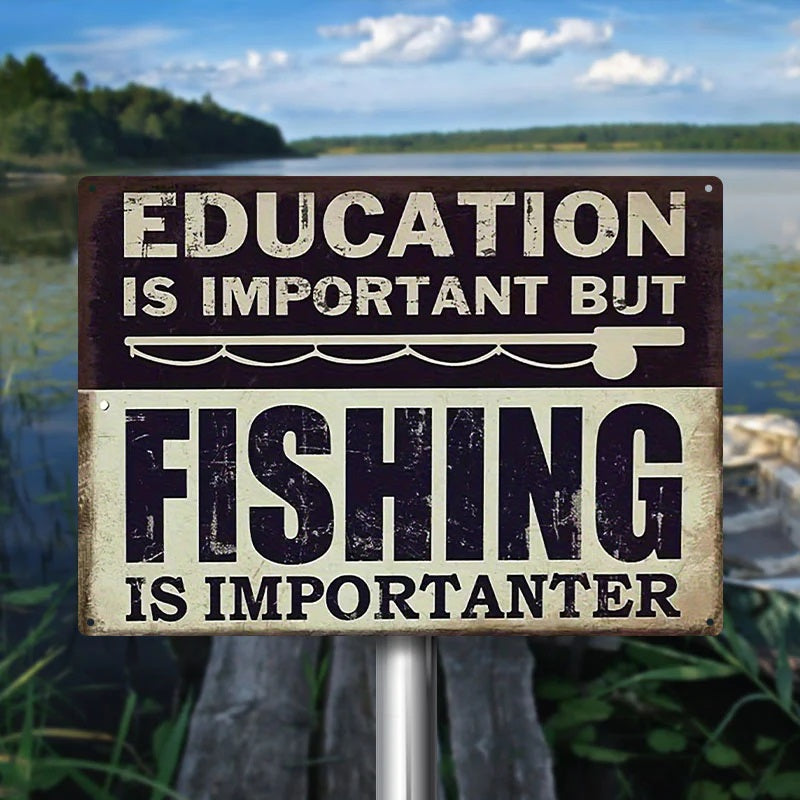 Funny Fishing Metal Sign Education Is Important But Fishing Is Importanter