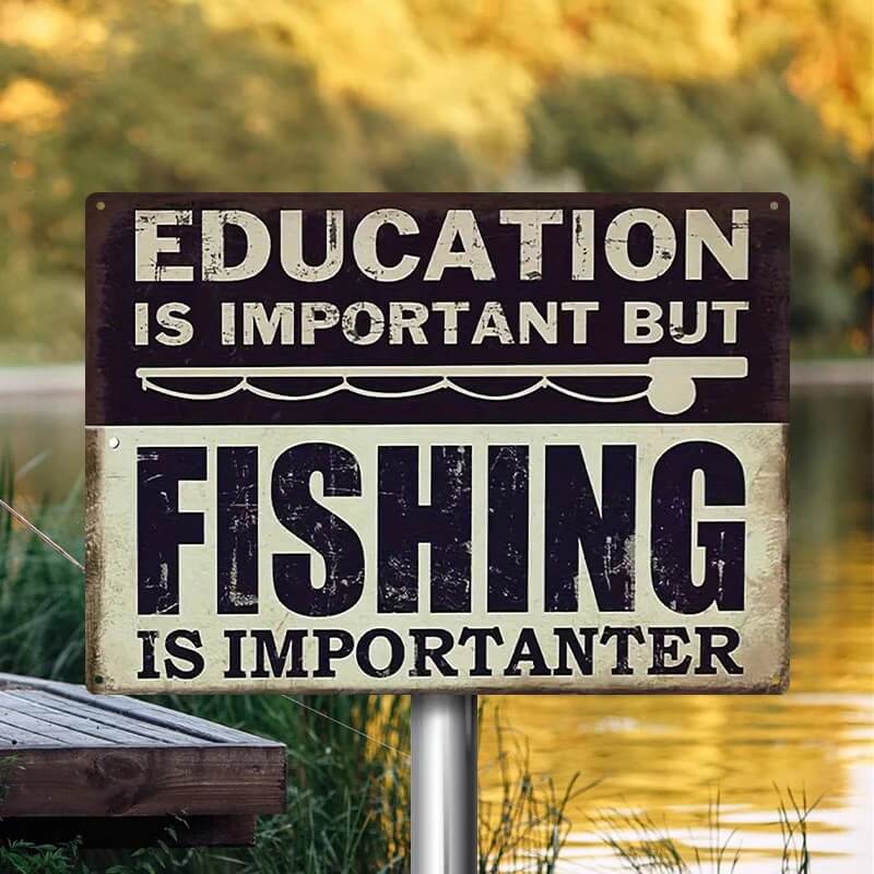 Funny Fishing Metal Sign Education Is Important But Fishing Is Importanter