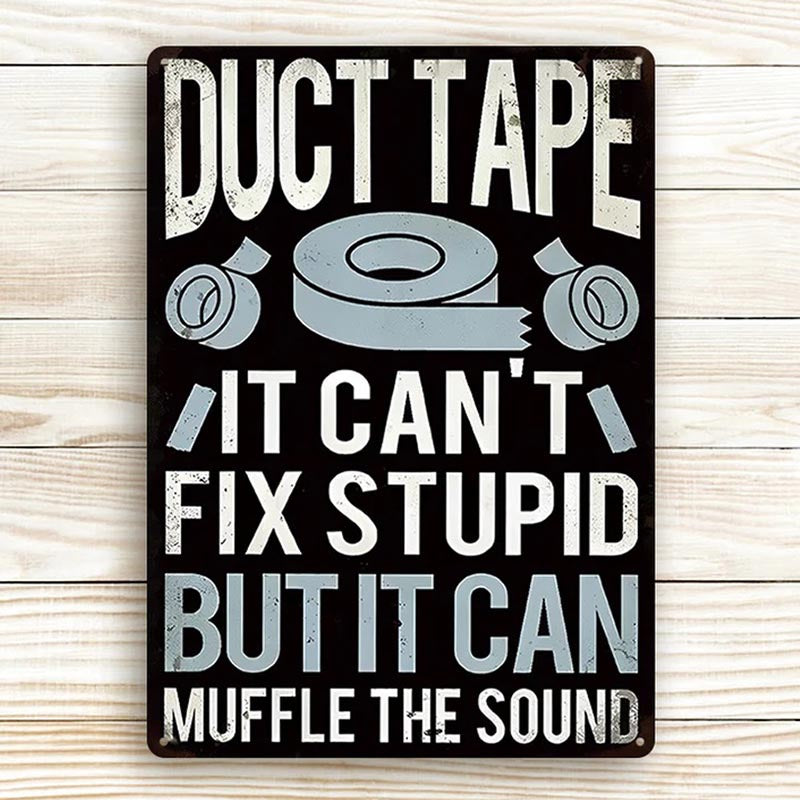 Funny Sarcastic Metal Sign Duct Tape It Can't Fix Stupid But It Can Muffle The Sound Vintage Decor