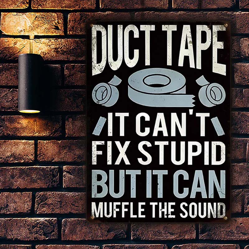 Funny Sarcastic Metal Sign Duct Tape It Can't Fix Stupid But It Can Muffle The Sound Vintage Decor