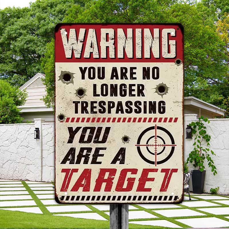 Personalized Custom Warning Metal Sign - You Are No Longer A Trespasser You Are A Target - Gifts For Friend