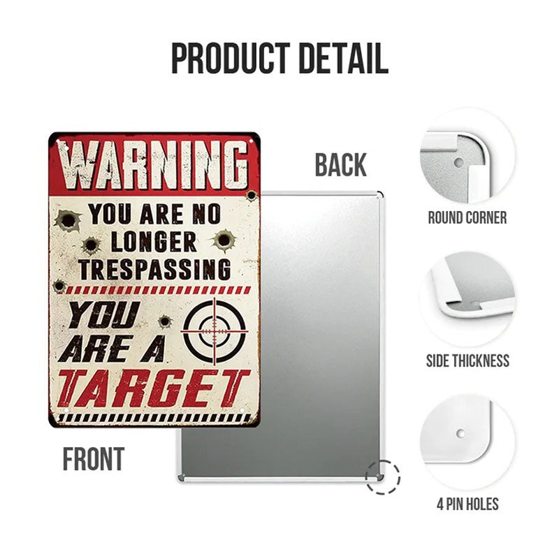 Personalized Custom Warning Metal Sign - You Are No Longer A Trespasser You Are A Target - Gifts For Friend