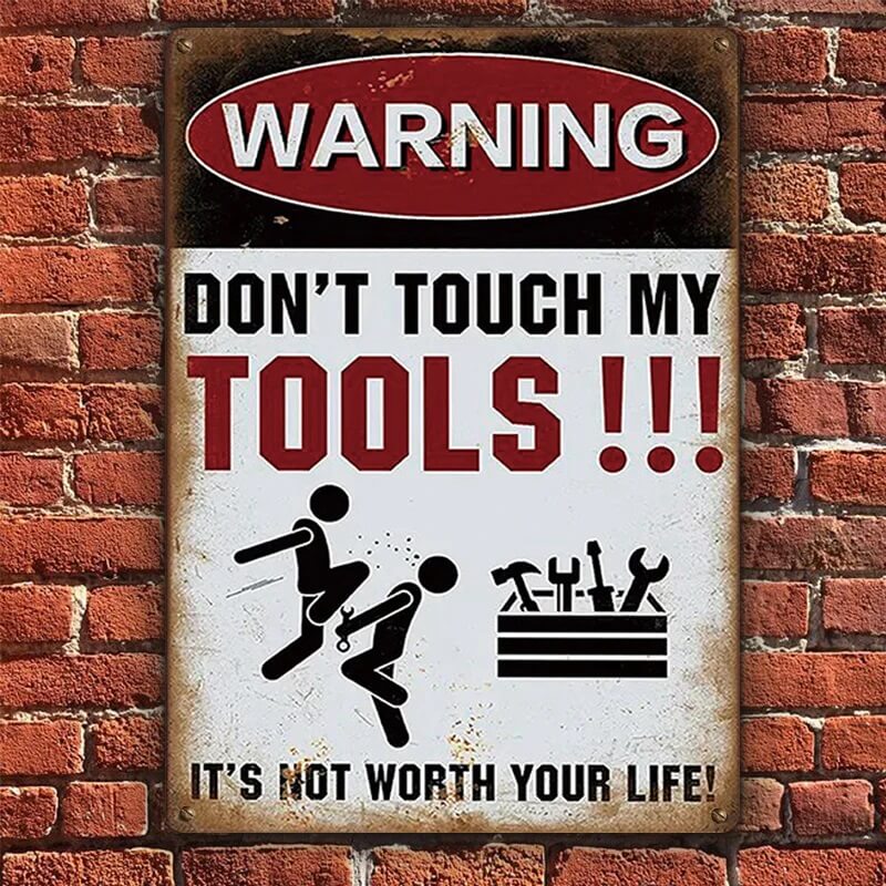 Don't Touch My Tools It's Not Worth Your Life - Warning Sign - Gifts For Friend, Dad, Husband Personalized Custom Garage Metal Sign