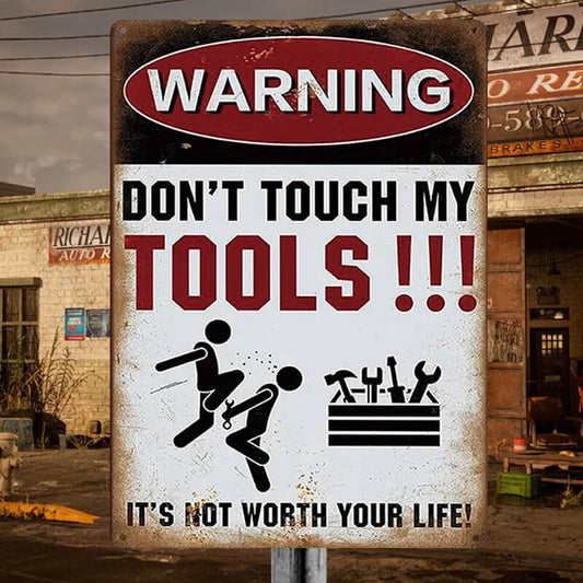 Don't Touch My Tools It's Not Worth Your Life - Warning Sign - Gifts For Friend, Dad, Husband Personalized Custom Garage Metal Sign