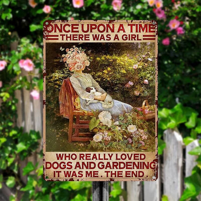 Once Upon A Time There Was A Girl Who Loved Dogs And Gardening - Vintage Metal Sign - Home Decoration - Wall Art Decor