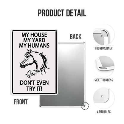 My House My Yard My Humans - Metal Sign - Horses Sign Warning Sign Outdoor Decor Gifts For Horse Lovers Metal Sign