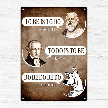 Metal Sign Wall Art Decoration - To Be Is To Do - To Do Is To Be - Do Be Do Be Do Vintage Retro Sign For Home Bar Decor