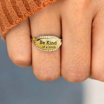 Be Kind...Of A Bi♥ch Signature Ring