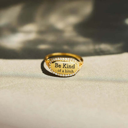 Be Kind...Of A Bi♥ch Signature Ring