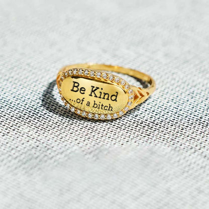 Be Kind...Of A Bi♥ch Signature Ring