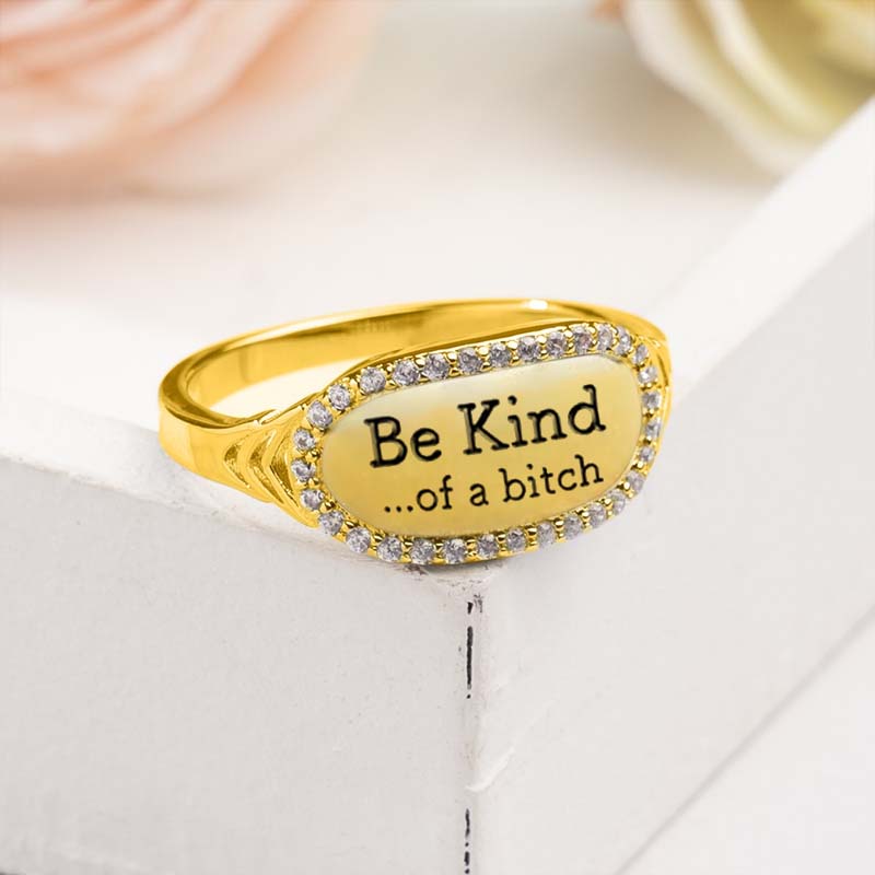 Be Kind...Of A Bi♥ch Signature Ring